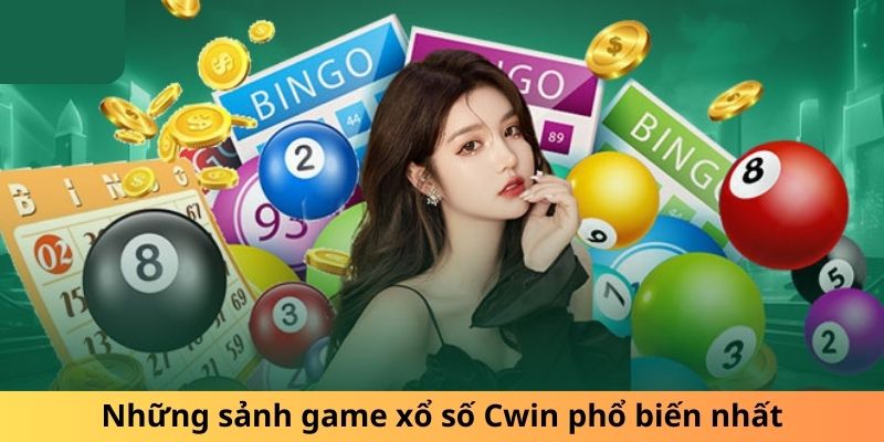 Những sảnh game xổ số Cwin phổ biến nhất