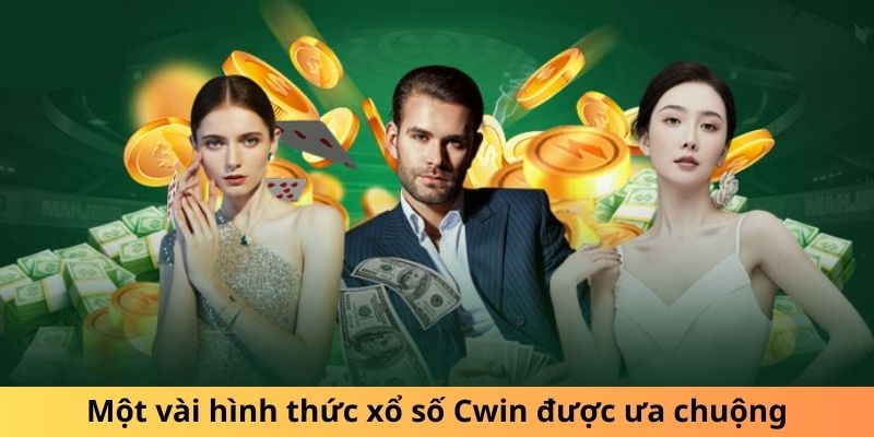 Một vài hình thức xổ số Cwin được ưa chuộng