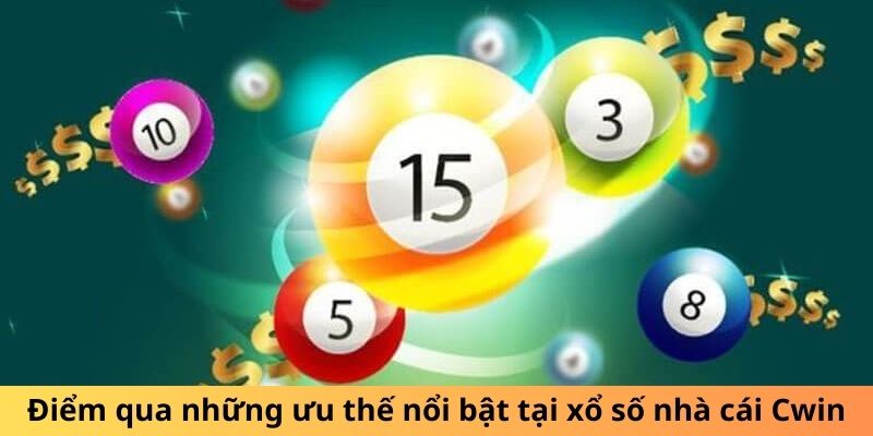 Điểm qua những ưu thế nổi bật tại xổ số nhà cái Cwin